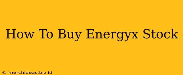 How To Buy Energyx Stock