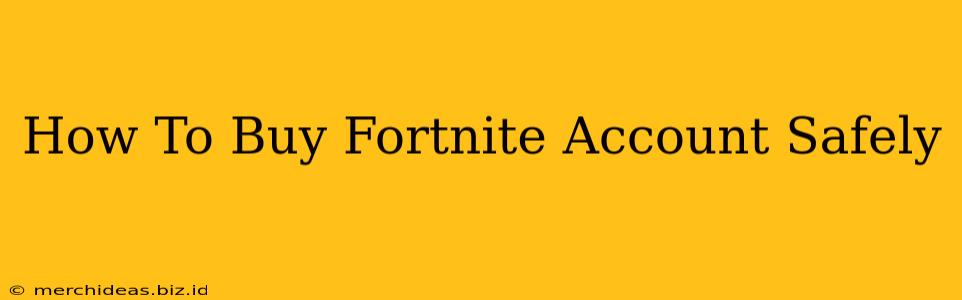 How To Buy Fortnite Account Safely
