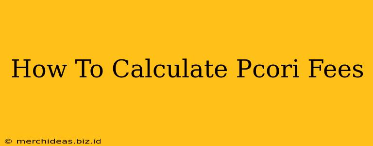 How To Calculate Pcori Fees