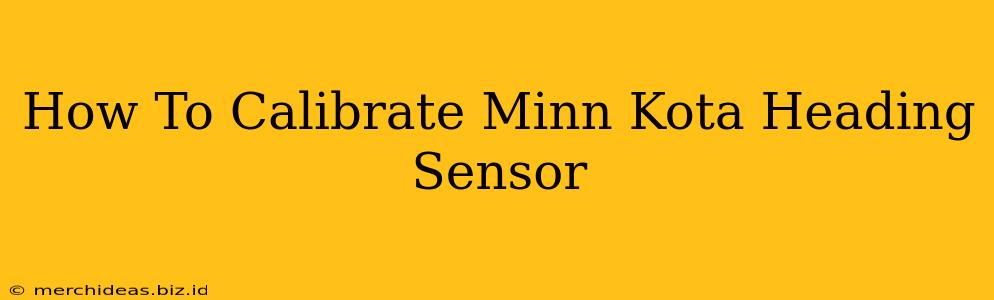 How To Calibrate Minn Kota Heading Sensor