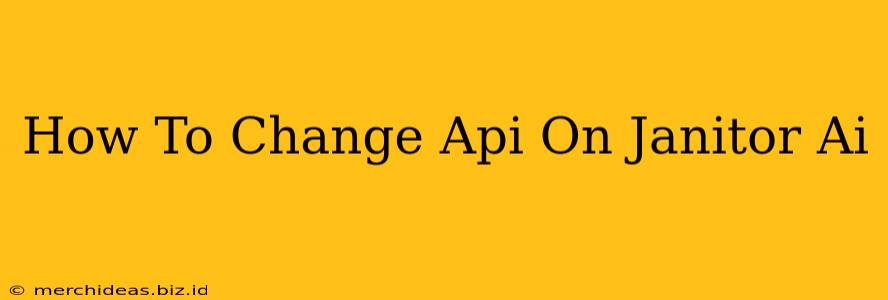 How To Change Api On Janitor Ai