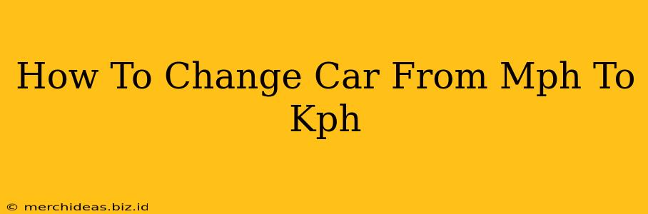How To Change Car From Mph To Kph