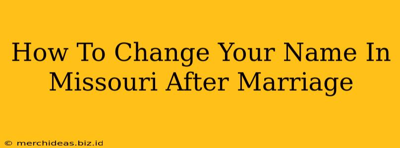 How To Change Your Name In Missouri After Marriage