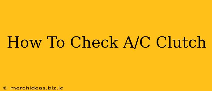 How To Check A/C Clutch