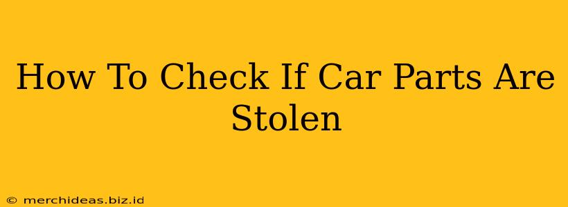 How To Check If Car Parts Are Stolen