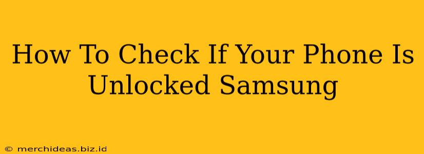 How To Check If Your Phone Is Unlocked Samsung
