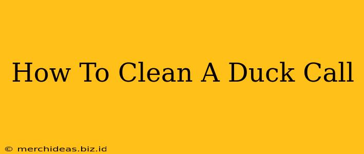 How To Clean A Duck Call