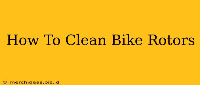 How To Clean Bike Rotors