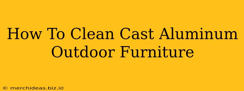 How To Clean Cast Aluminum Outdoor Furniture