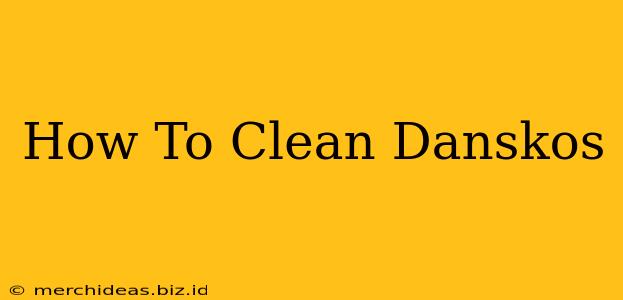 How To Clean Danskos