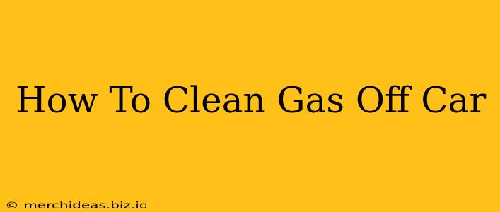 How To Clean Gas Off Car