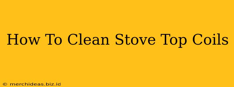 How To Clean Stove Top Coils