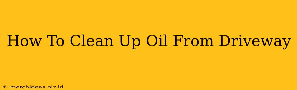 How To Clean Up Oil From Driveway