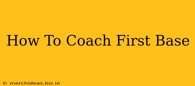 How To Coach First Base