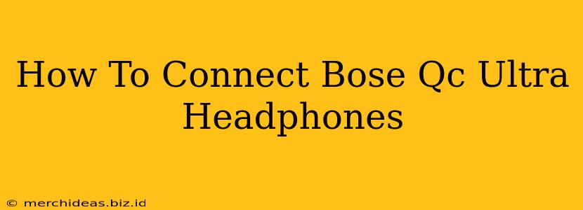 How To Connect Bose Qc Ultra Headphones