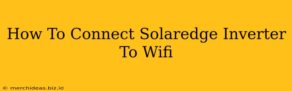 How To Connect Solaredge Inverter To Wifi