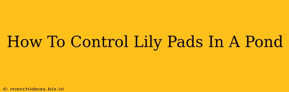 How To Control Lily Pads In A Pond