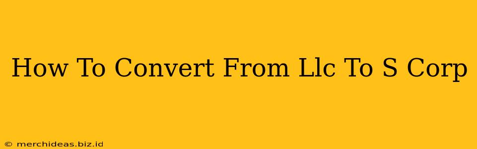 How To Convert From Llc To S Corp