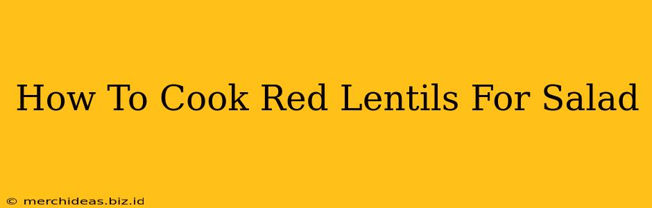 How To Cook Red Lentils For Salad