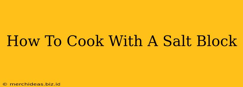 How To Cook With A Salt Block