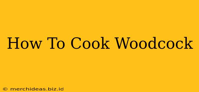 How To Cook Woodcock