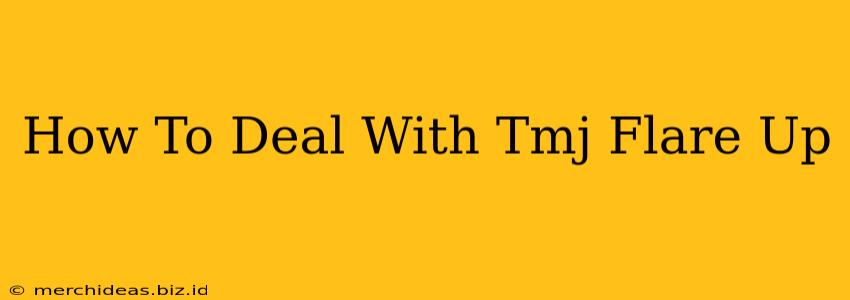 How To Deal With Tmj Flare Up
