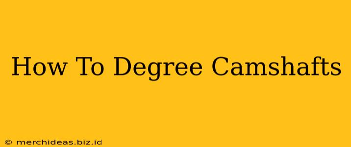 How To Degree Camshafts
