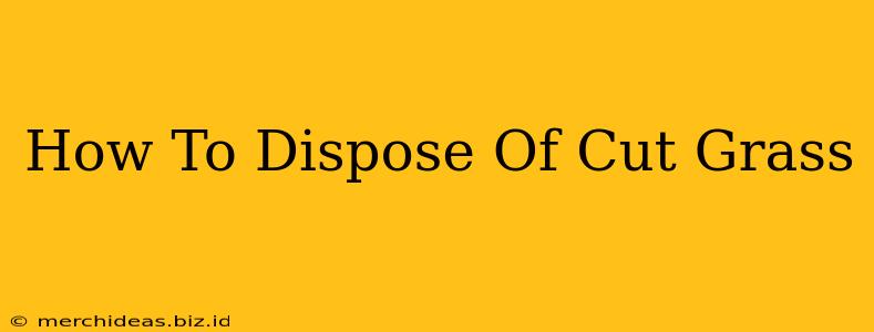 How To Dispose Of Cut Grass