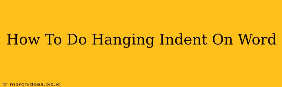 How To Do Hanging Indent On Word