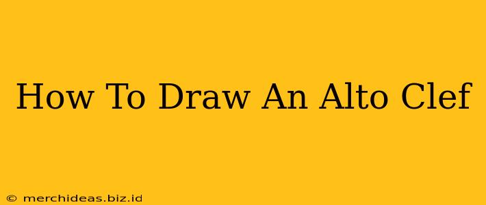 How To Draw An Alto Clef