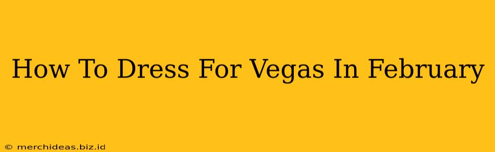 How To Dress For Vegas In February