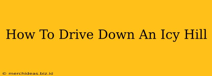 How To Drive Down An Icy Hill