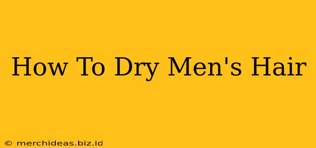 How To Dry Men's Hair