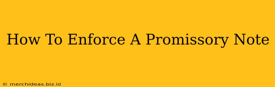 How To Enforce A Promissory Note