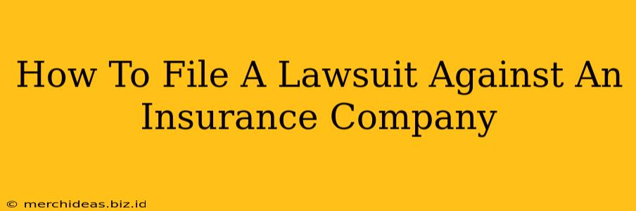 How To File A Lawsuit Against An Insurance Company