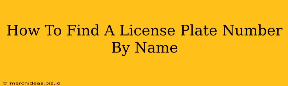 How To Find A License Plate Number By Name