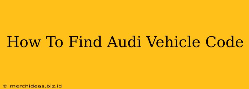 How To Find Audi Vehicle Code