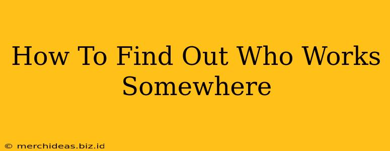 How To Find Out Who Works Somewhere