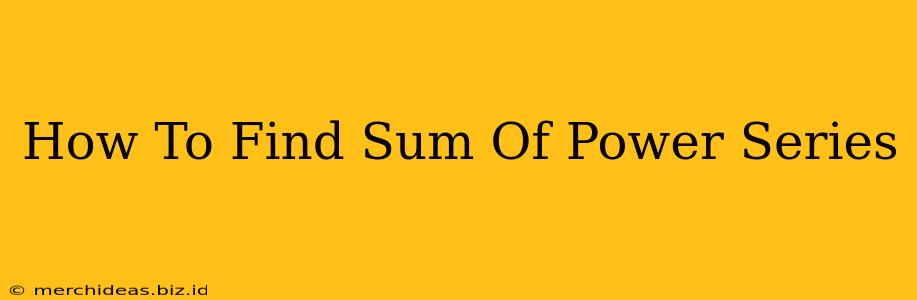 How To Find Sum Of Power Series