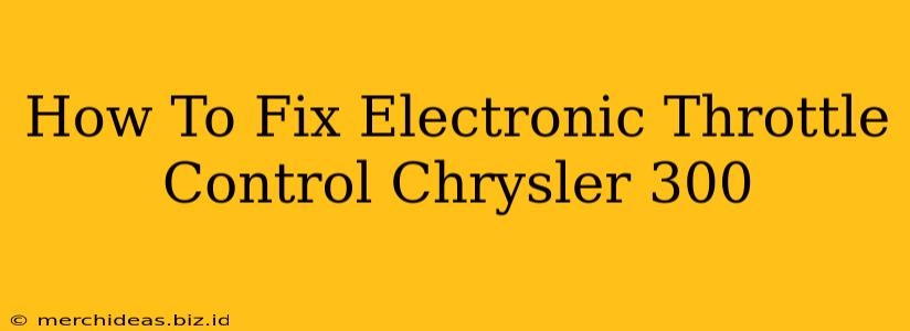 How To Fix Electronic Throttle Control Chrysler 300