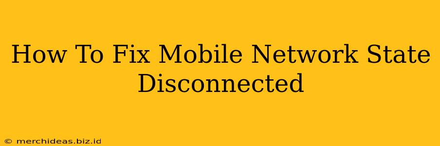 How To Fix Mobile Network State Disconnected