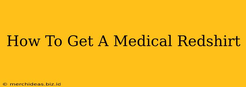 How To Get A Medical Redshirt