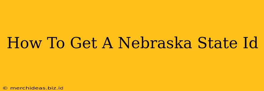 How To Get A Nebraska State Id