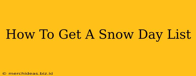 How To Get A Snow Day List