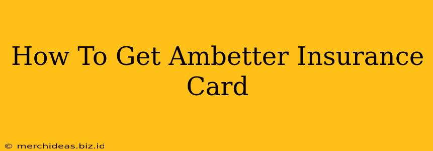 How To Get Ambetter Insurance Card