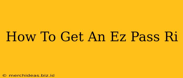How To Get An Ez Pass Ri