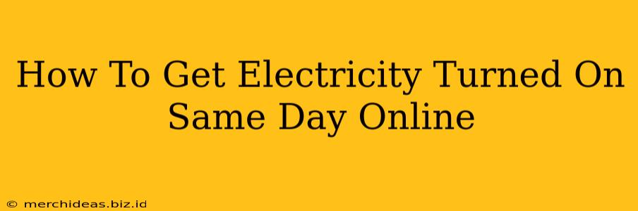 How To Get Electricity Turned On Same Day Online
