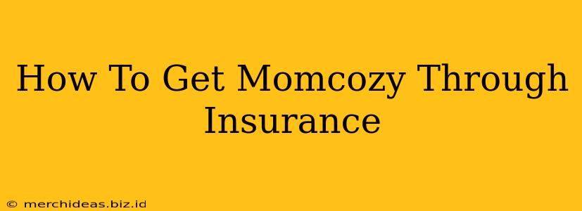 How To Get Momcozy Through Insurance
