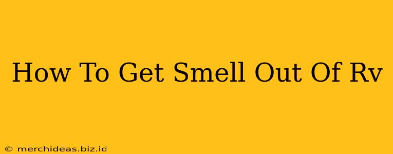 How To Get Smell Out Of Rv