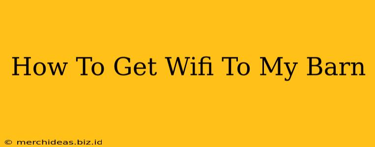 How To Get Wifi To My Barn